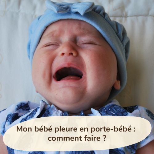 Mon bébé pleure en porte-bébé : comment faire ?